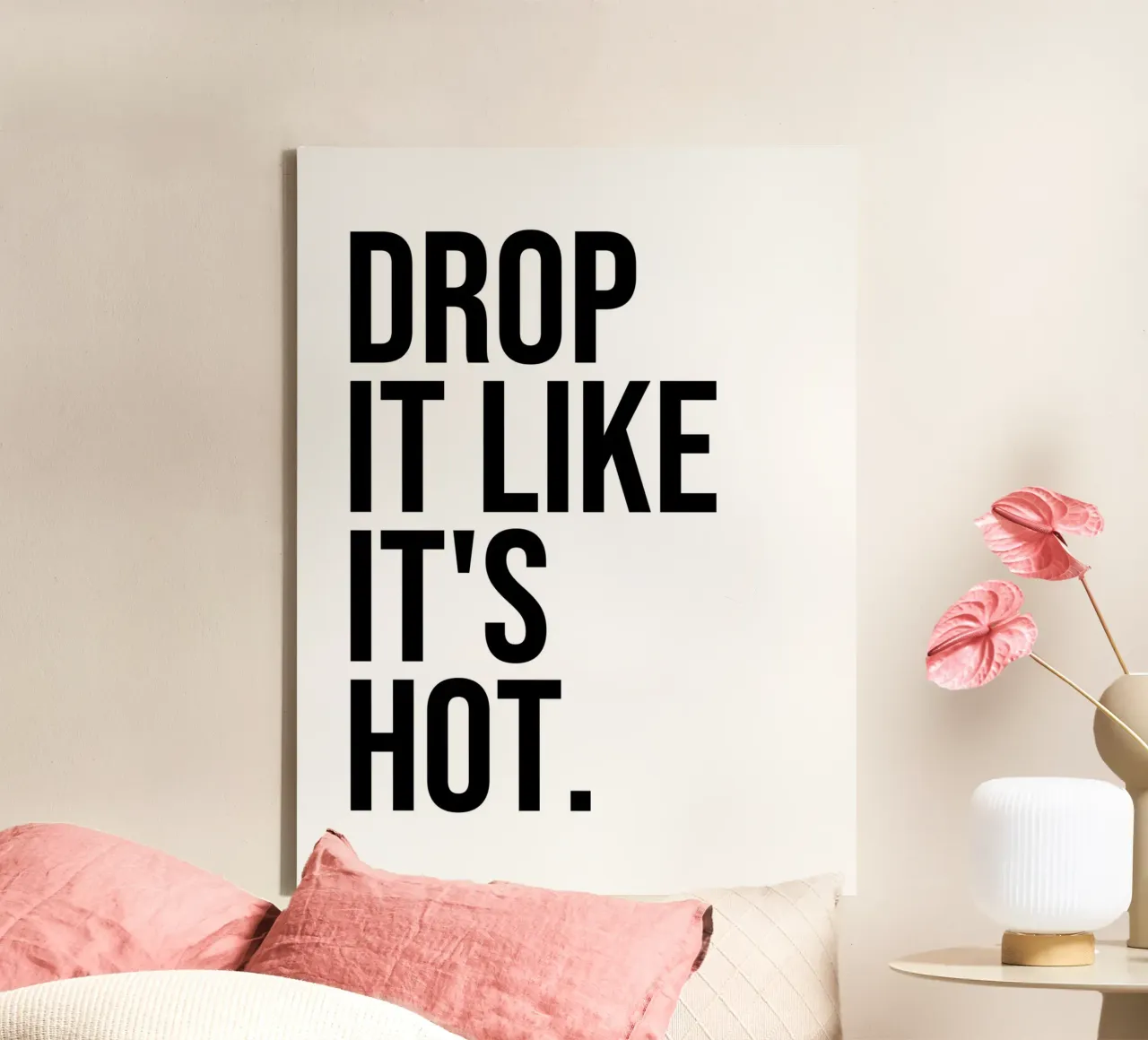 Drop it like it's hot quote canvas by Paigaam Studio
