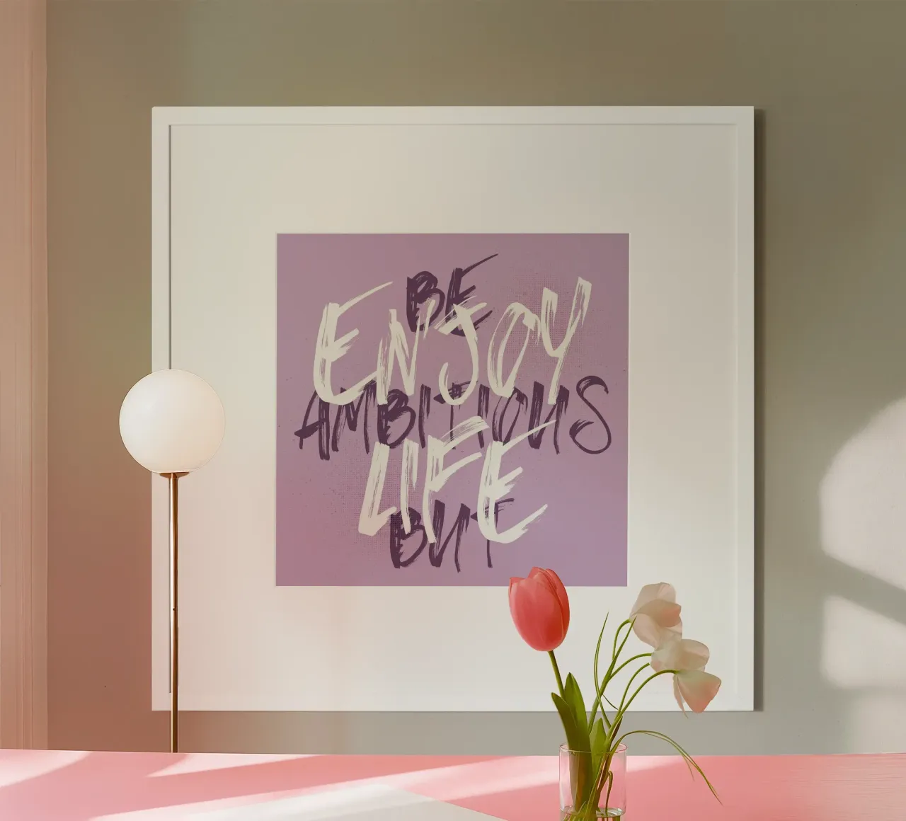 BE AMBITIOUS BUT ENJOY LIFE - pink poster con telaio in plastica da Melanie Viola