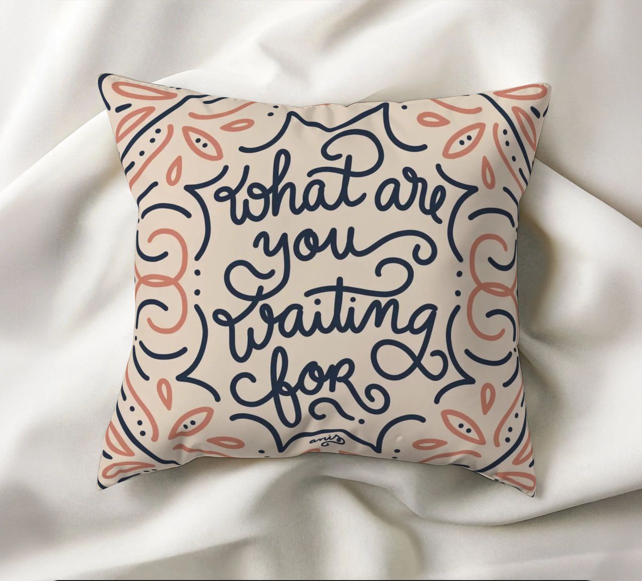 What are you waiting for? cuscino da anisillustration