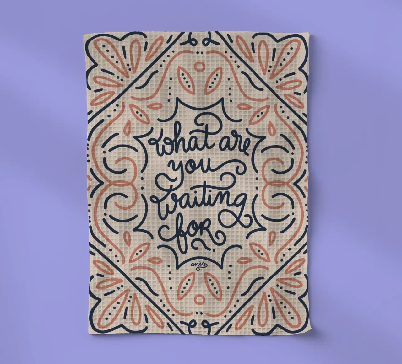 What are you waiting for? paño de cocina de anisillustration
