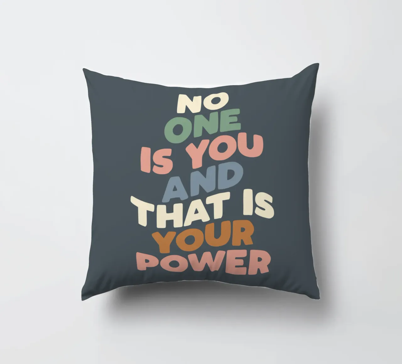 No One is You and That is Your Power Typografie Design decorative cushion by THE MOTIVATED TYPE