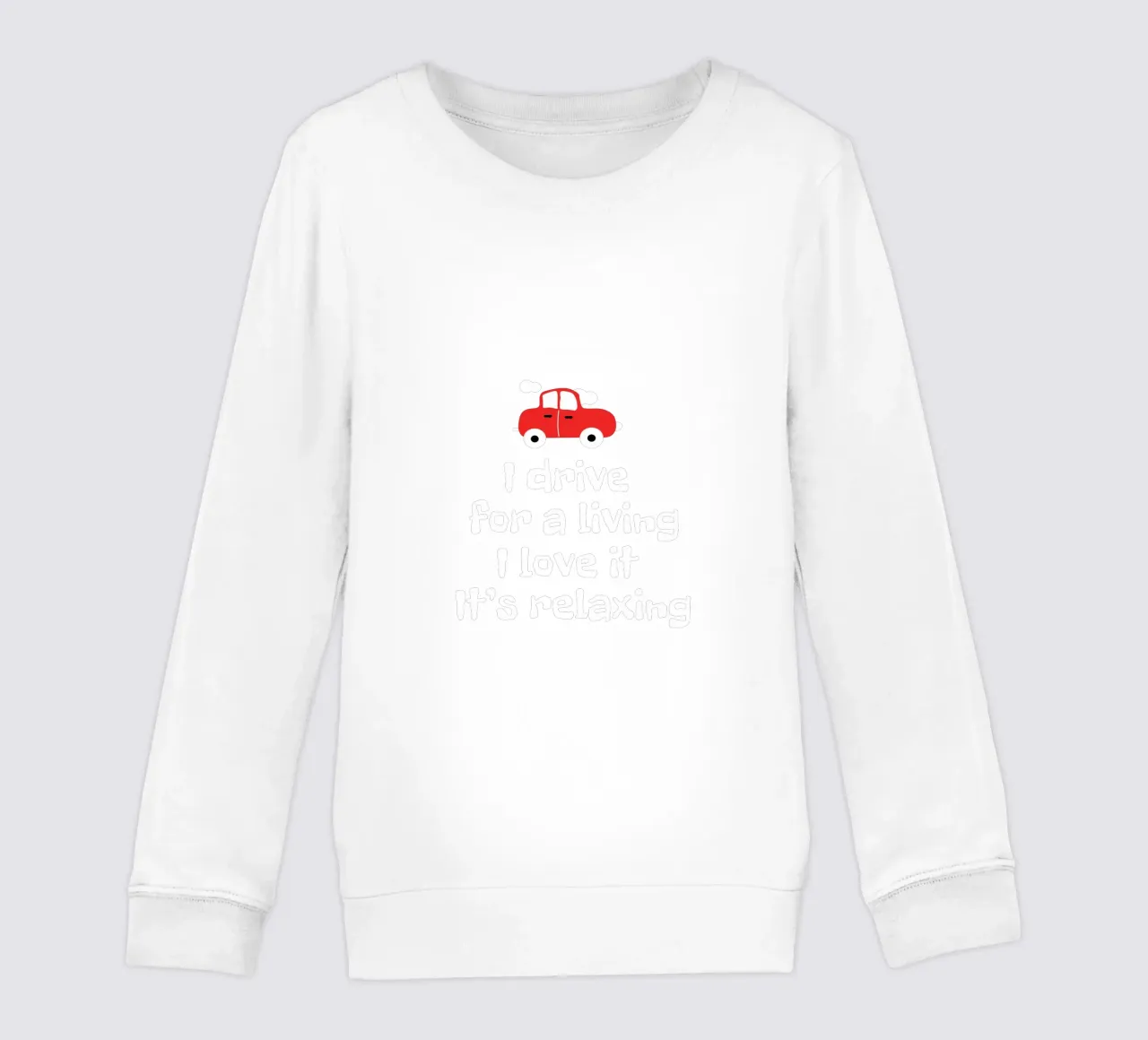 I drive for a living. I love it. It's relaxing felpa bambino da happieeagle