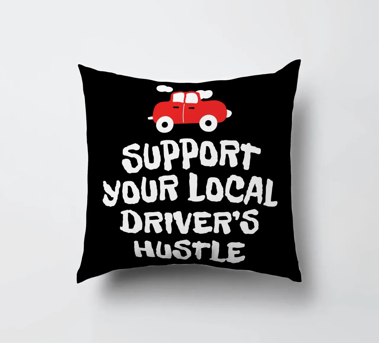 Support your local driver's hustle cuscino da happieeagle