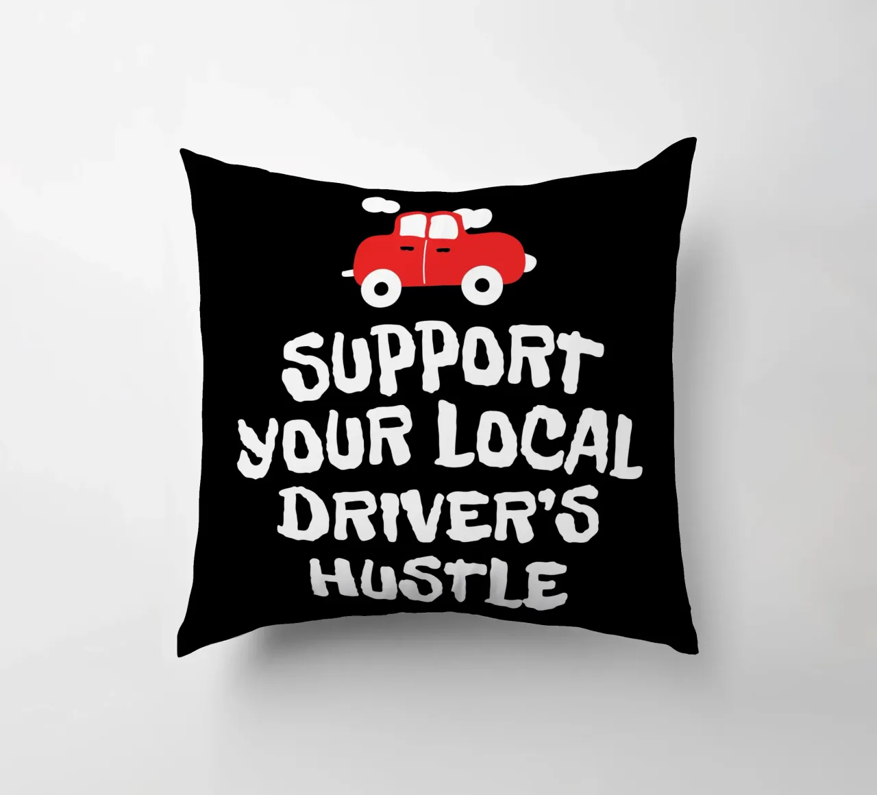 Support your local driver's hustle Kissen von happieeagle