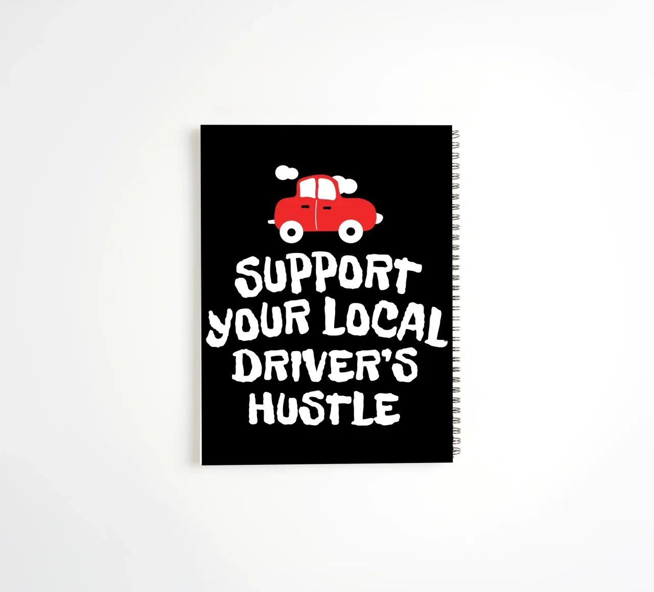 Support your local driver's hustle spiral notebook by happieeagle