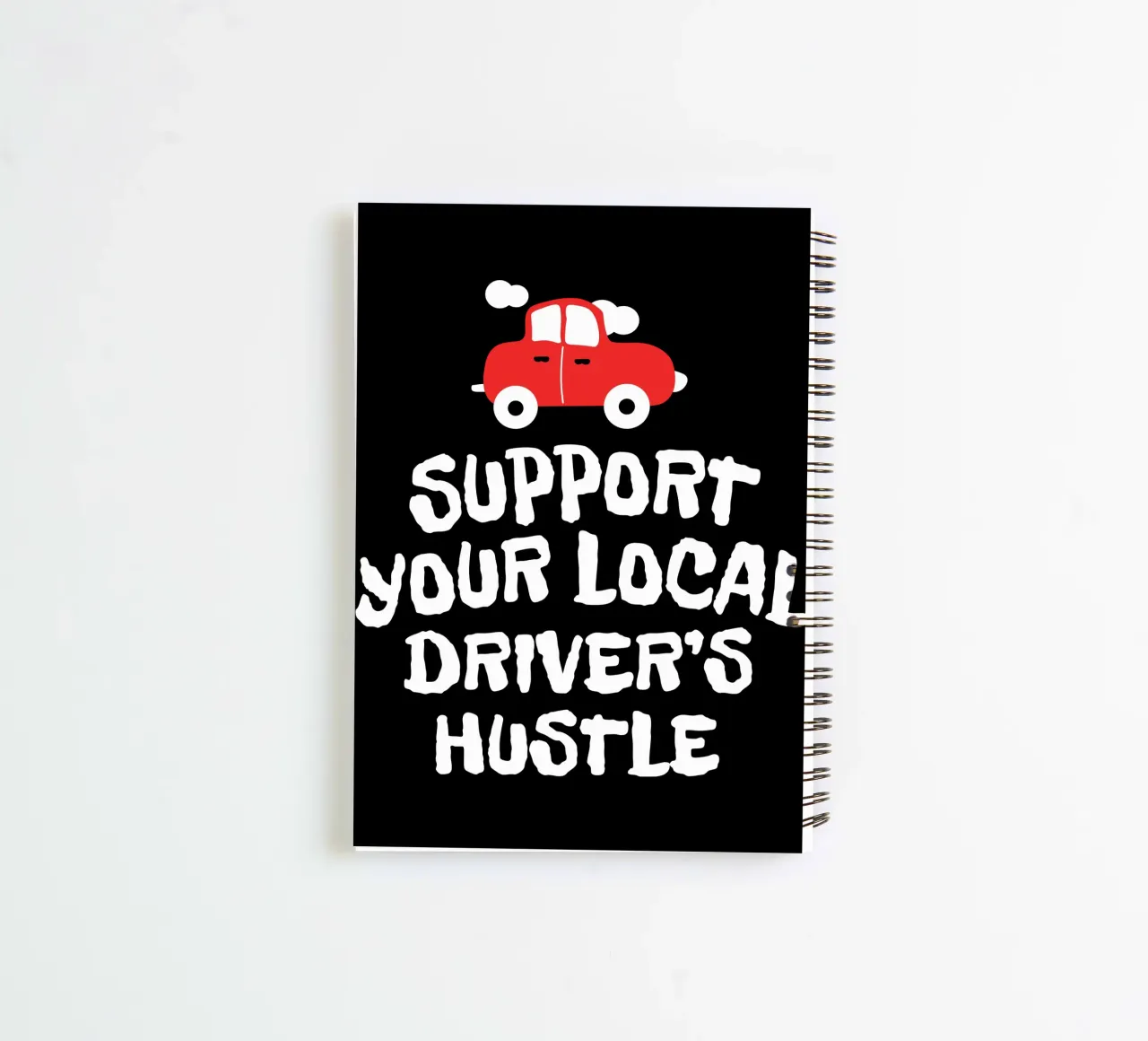 Support your local driver's hustle spiral notebook by happieeagle