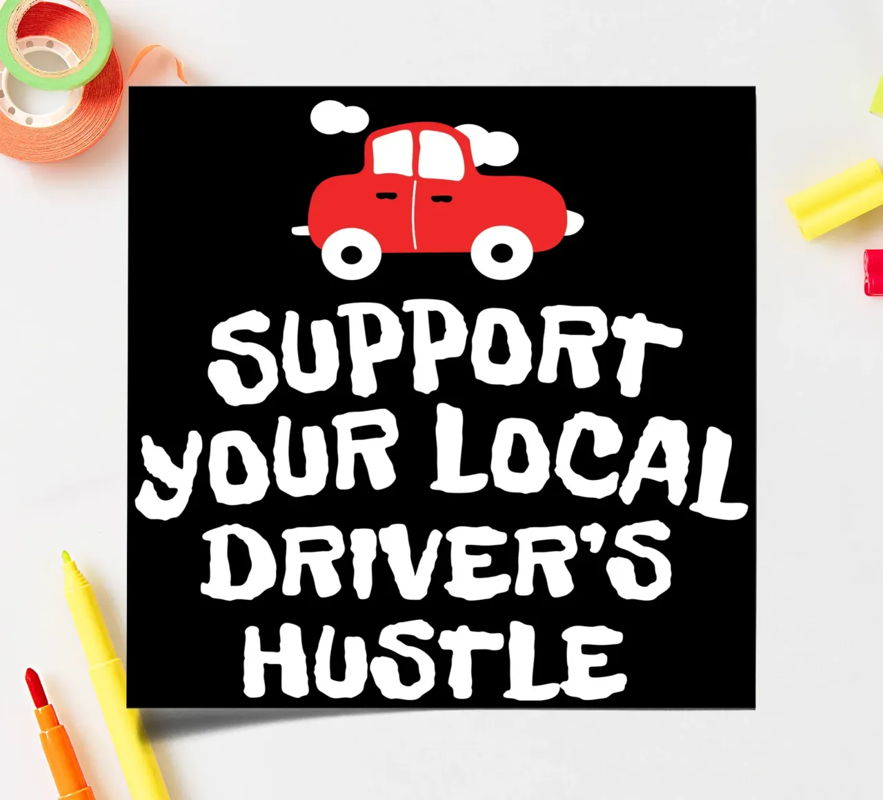 Support your local driver's hustle foglio adesivo da happieeagle