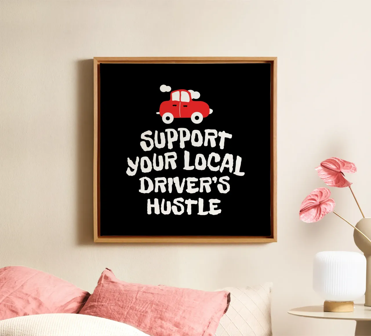 Support your local driver's hustle tela da happieeagle