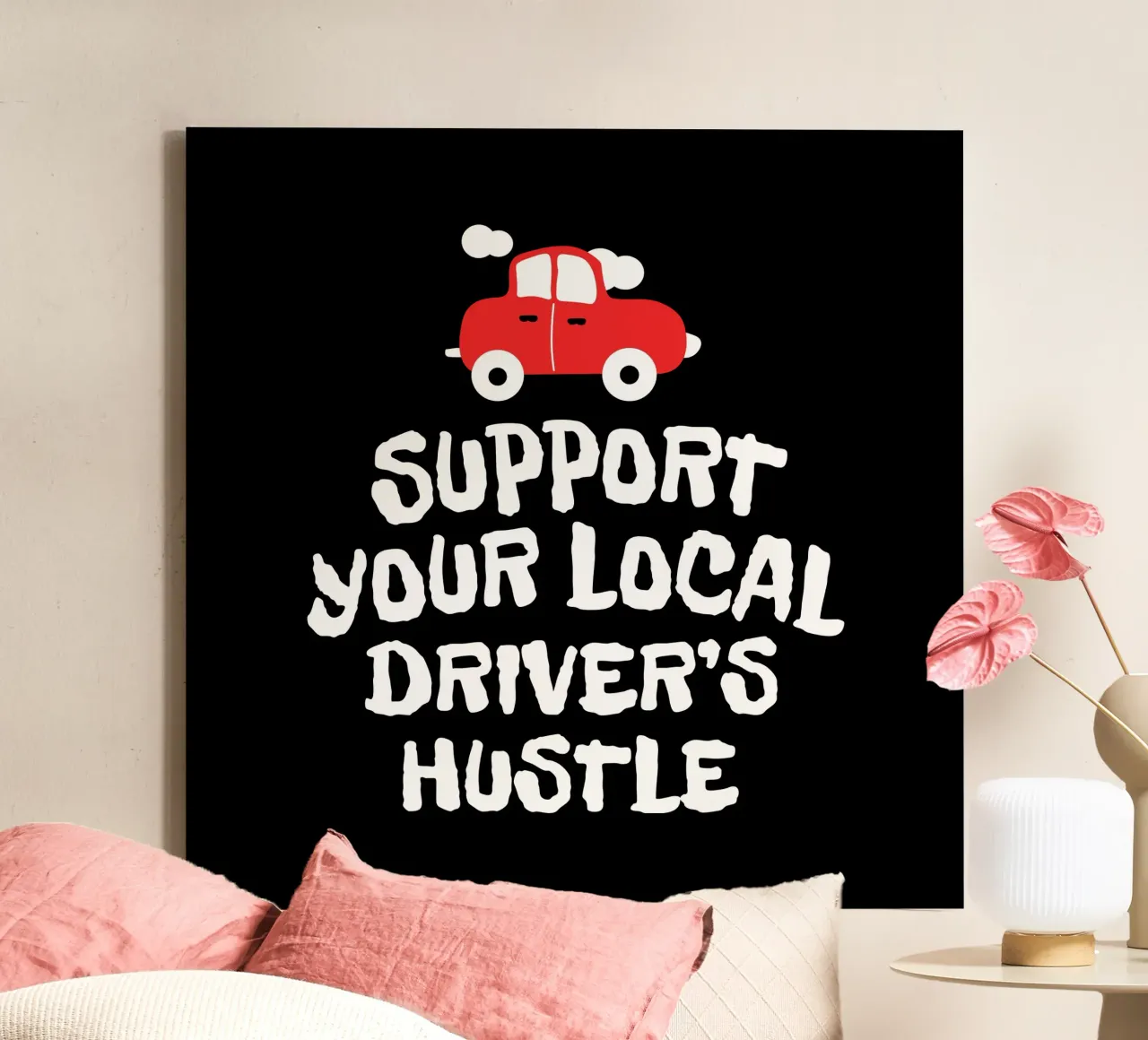 Support your local driver's hustle tela da happieeagle