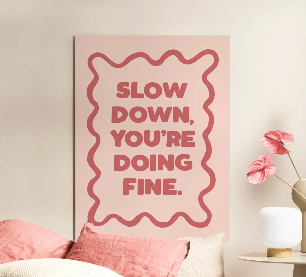 Slow Down You're Doing Fine Typografie Design in PInk alluminio dibond da THE MOTIVATED TYPE