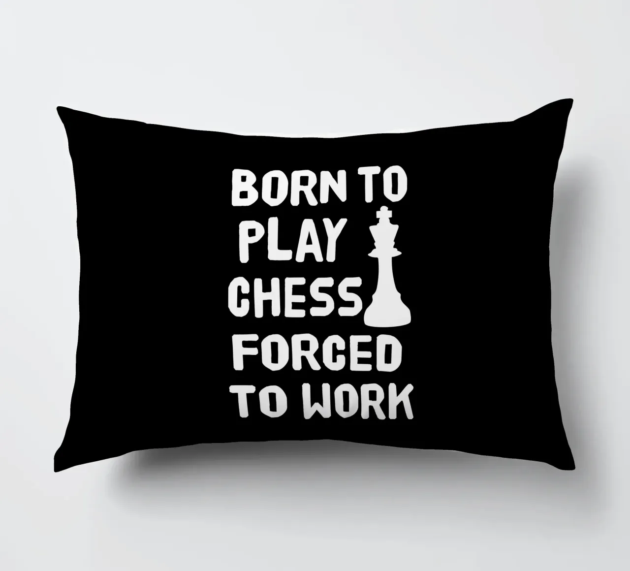 Born to play chess forced to work cuscino da happieeagle