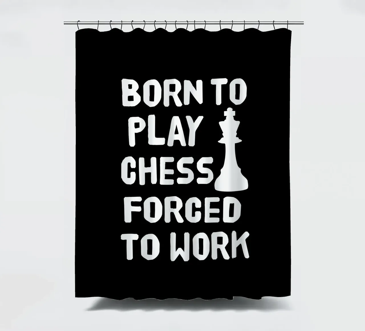 Born to play chess forced to work Duschvorhang von happieeagle