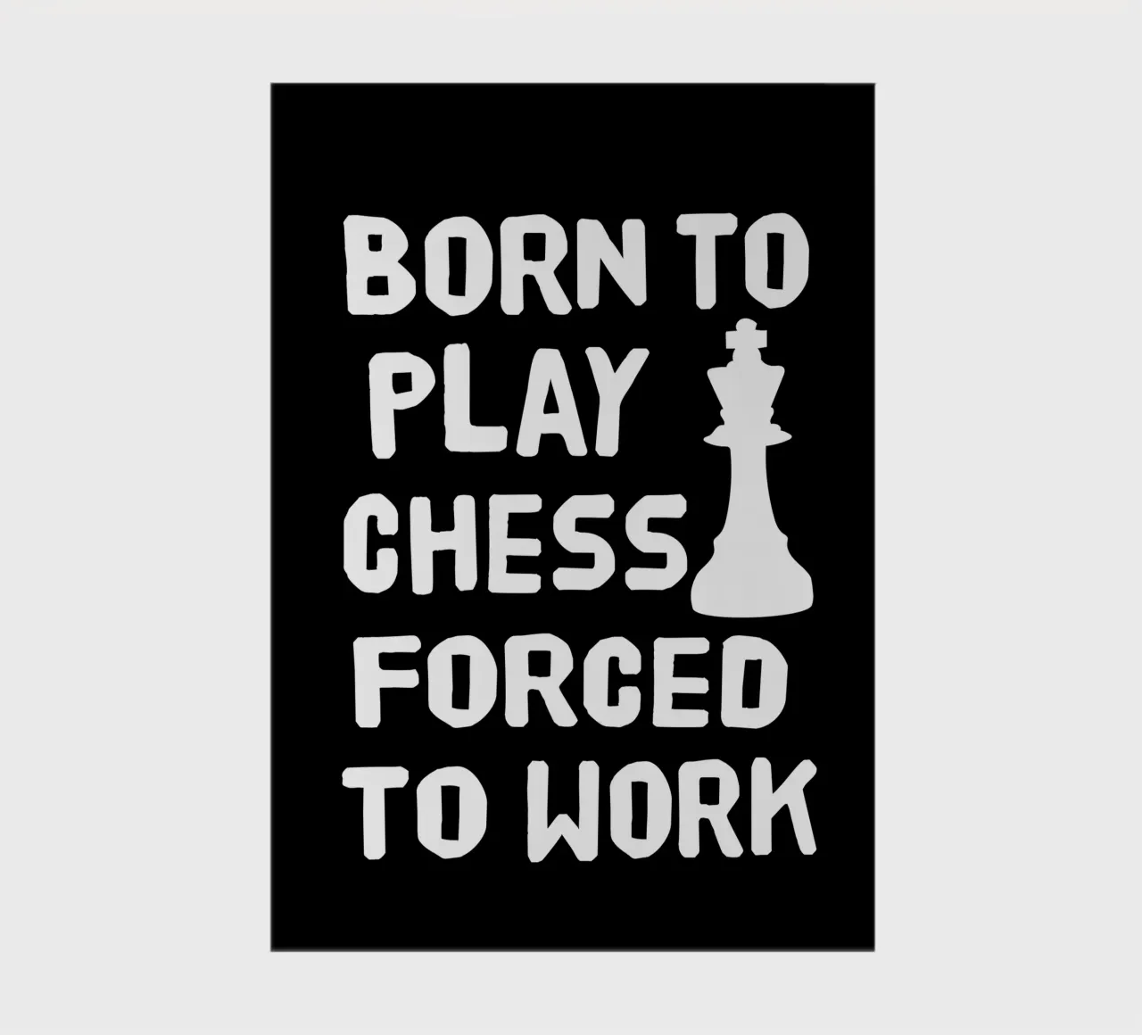 Born to play chess forced to work notebook by happieeagle