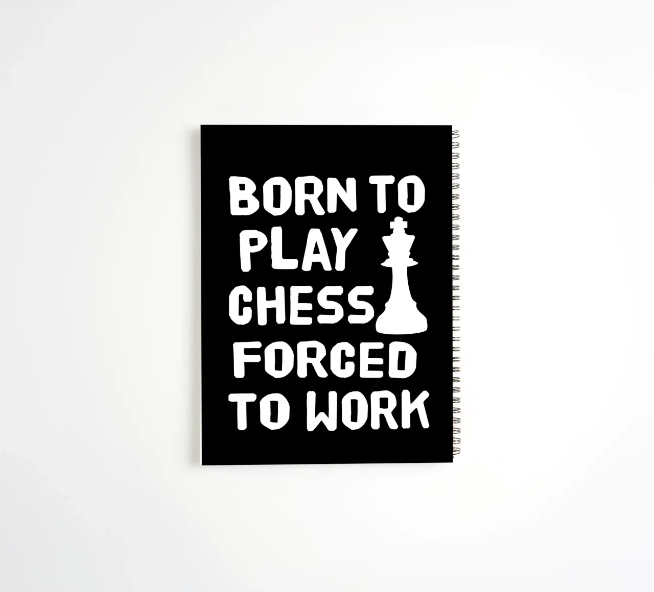 Born to play chess forced to work spiral notebook by happieeagle