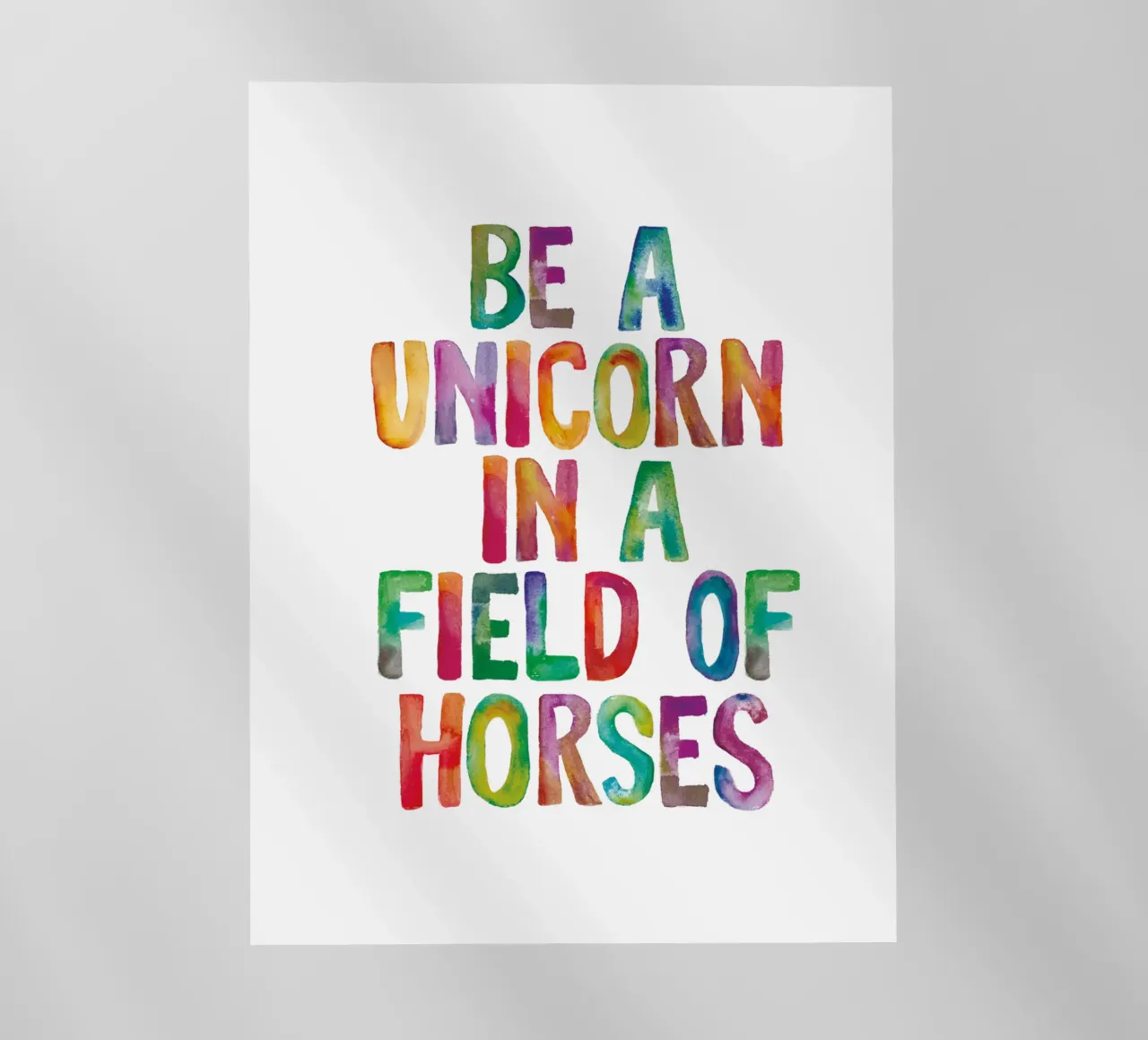 Be a Unicorn in a Field of Horses Rainbow Typography backlit film by THE MOTIVATED TYPE