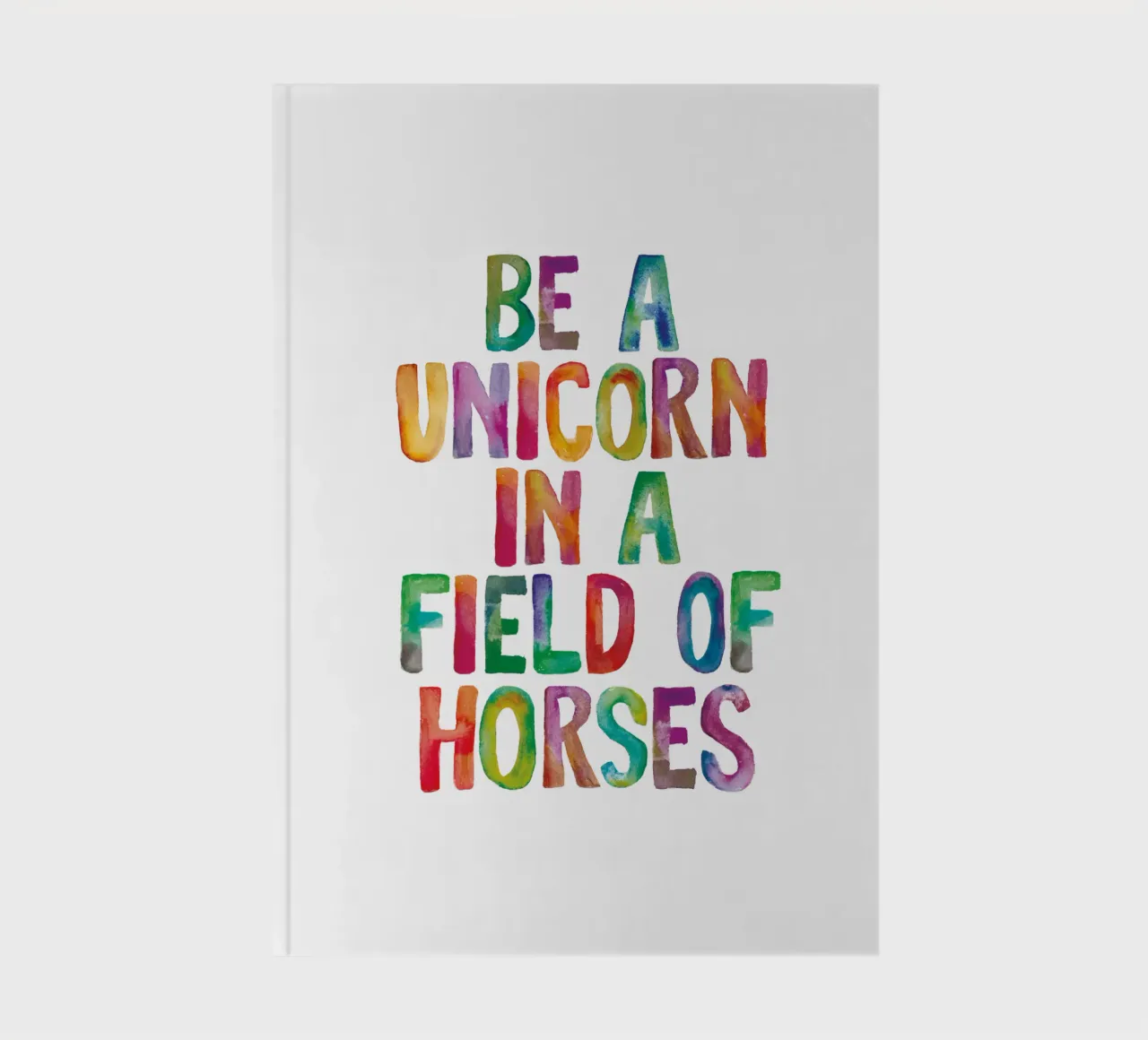 Be a Unicorn in a Field of Horses Rainbow Typography notebook by THE MOTIVATED TYPE
