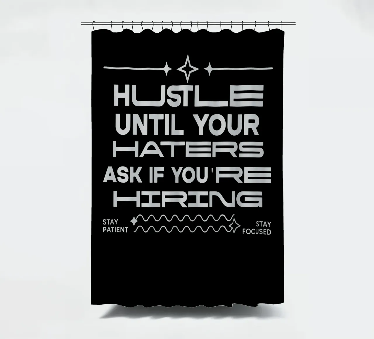 Hustle Until Your Haters Ask if you're Hiring shower curtain by Gunawan Rb