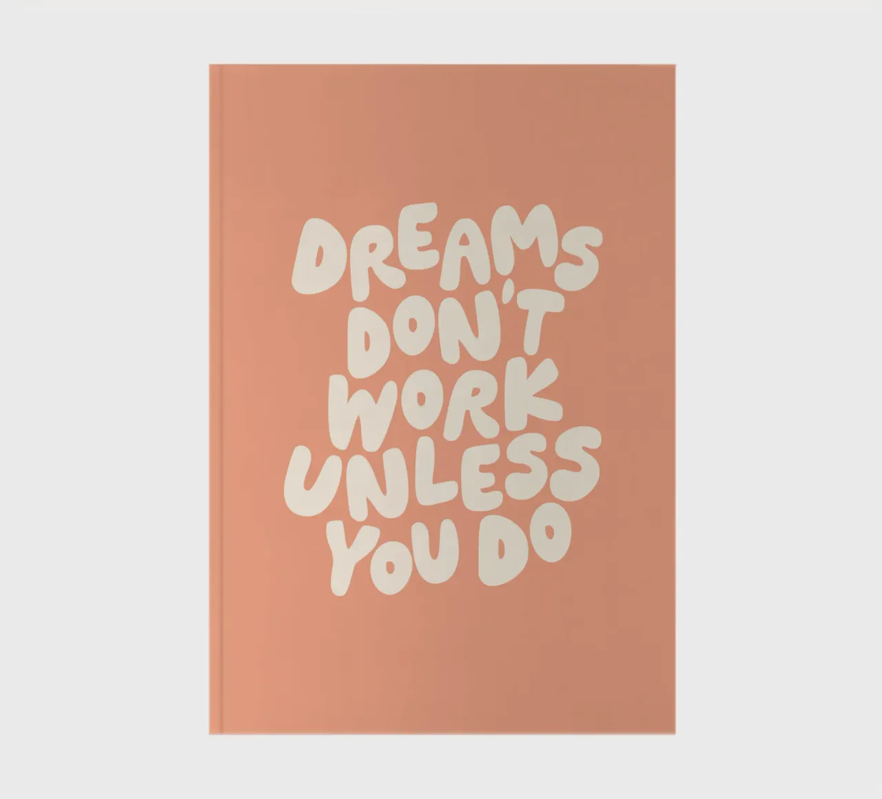 Dreams Don't Work Unless You Do Typografie Design in Peach notebook by THE MOTIVATED TYPE