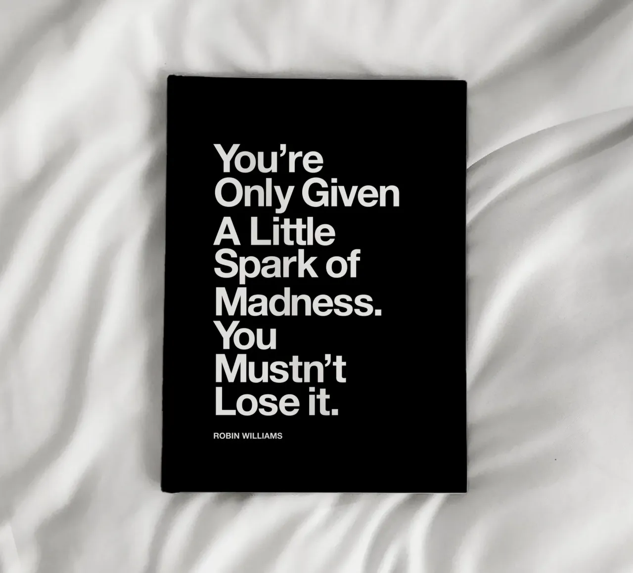 You Are Only Given a Little Spark of Madness Typografie notebook by THE MOTIVATED TYPE