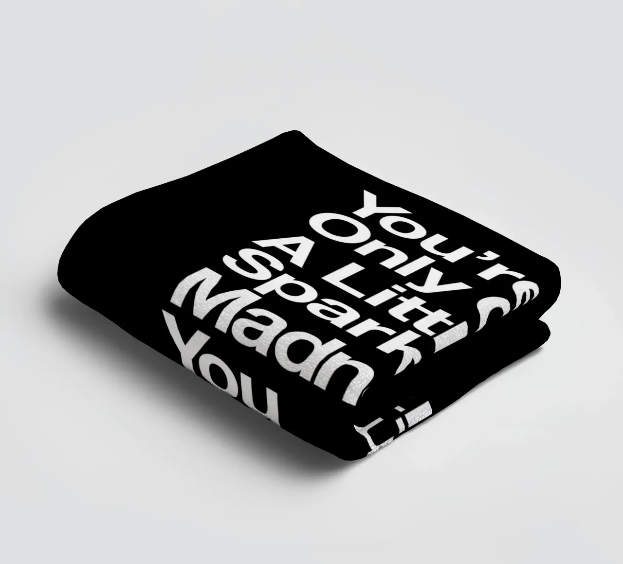 You Are Only Given a Little Spark of Madness Typografie towel by THE MOTIVATED TYPE