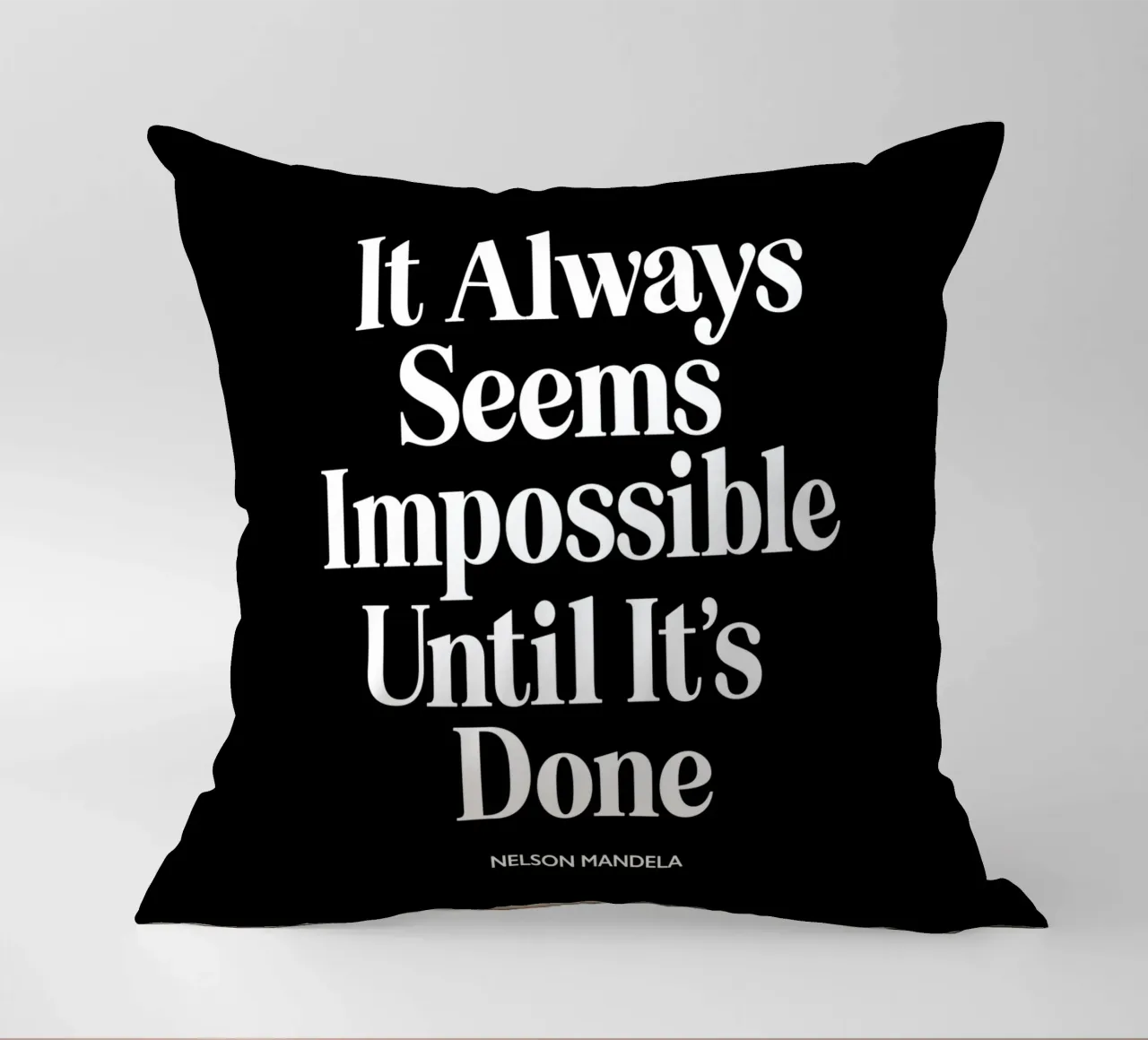 It Always Seems Impossible Until It's Done Typografie Design decorative cushion by THE MOTIVATED TYPE