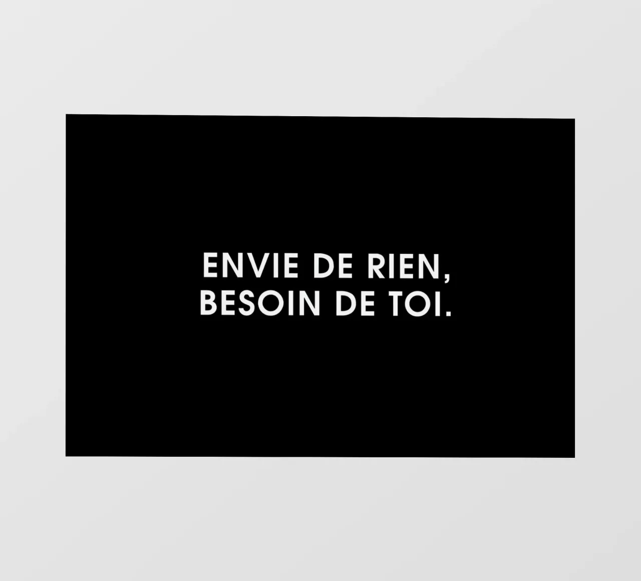 Envie de rien, besoin de toi - Black telo in pvc da Intertitres