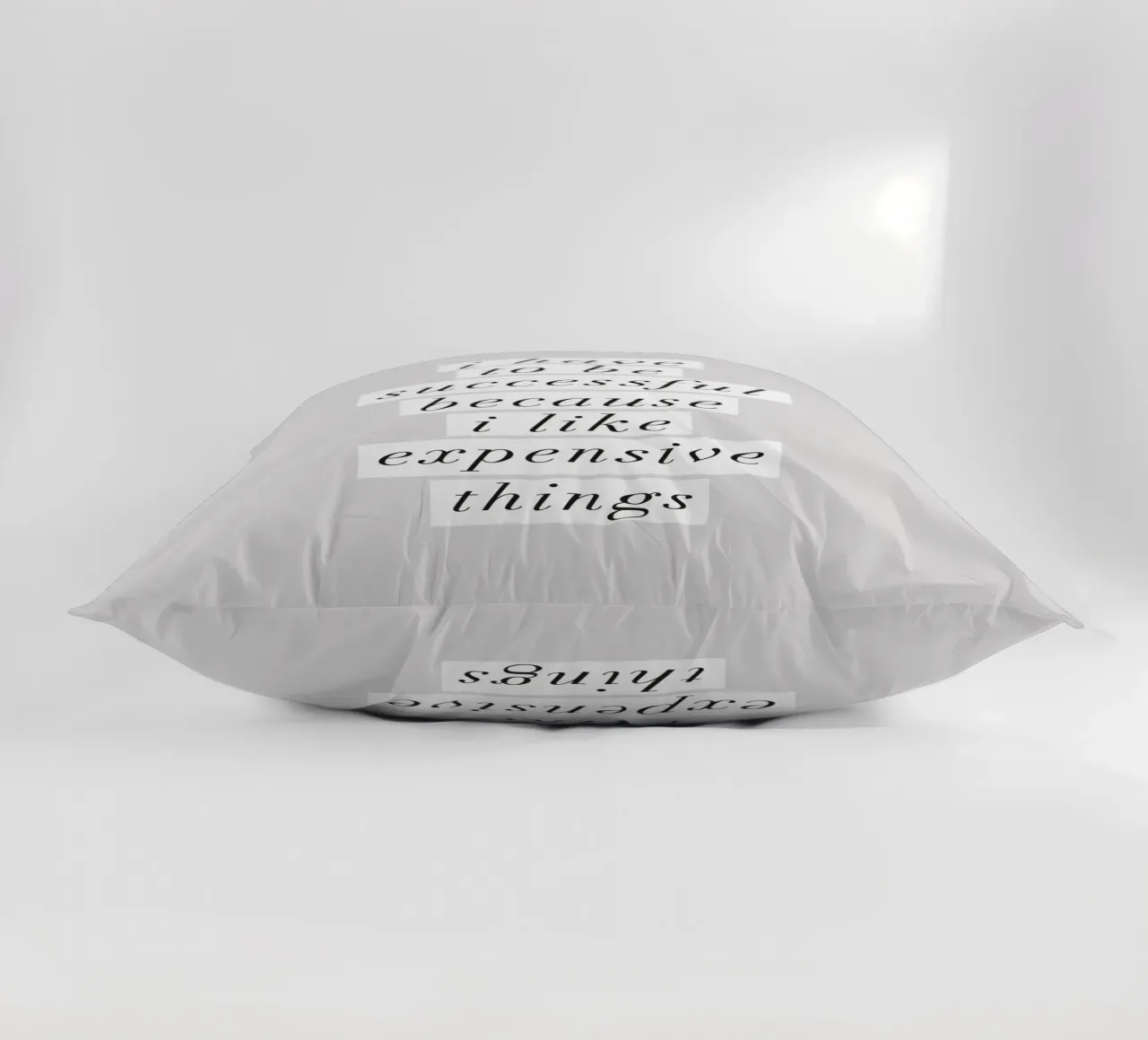 I Have to Be Successful Because I Like Expensive Things decorative cushion by THE MOTIVATED TYPE