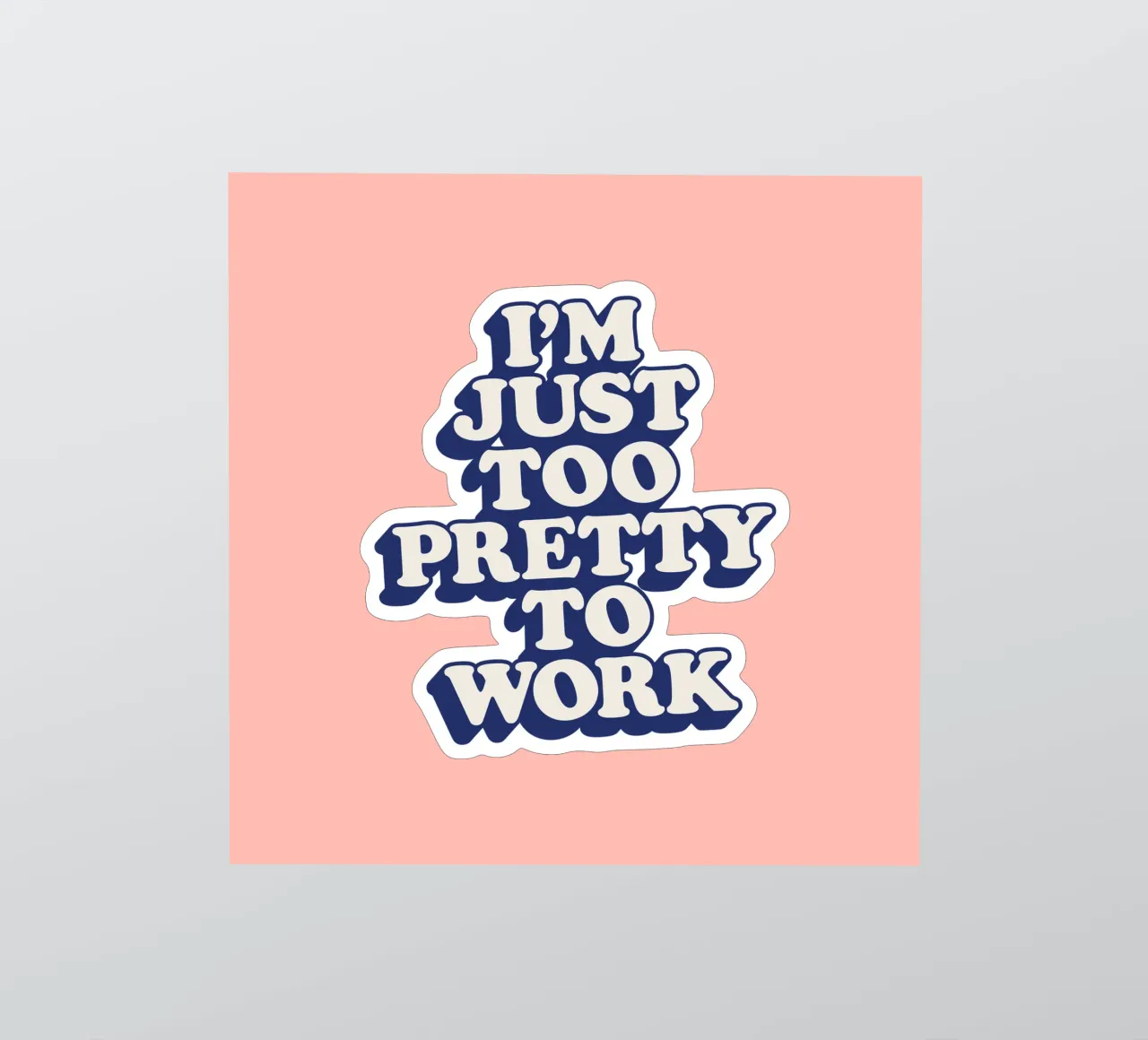 I'm Just Too Pretty to Work Diseño tipográfico en Peach PInk pegatina de THE MOTIVATED TYPE
