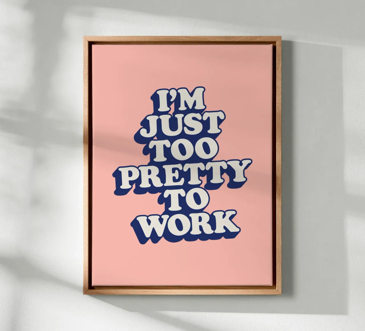 I'm Just Too Pretty to Work Typografie Design in Peach PInk tela da THE MOTIVATED TYPE
