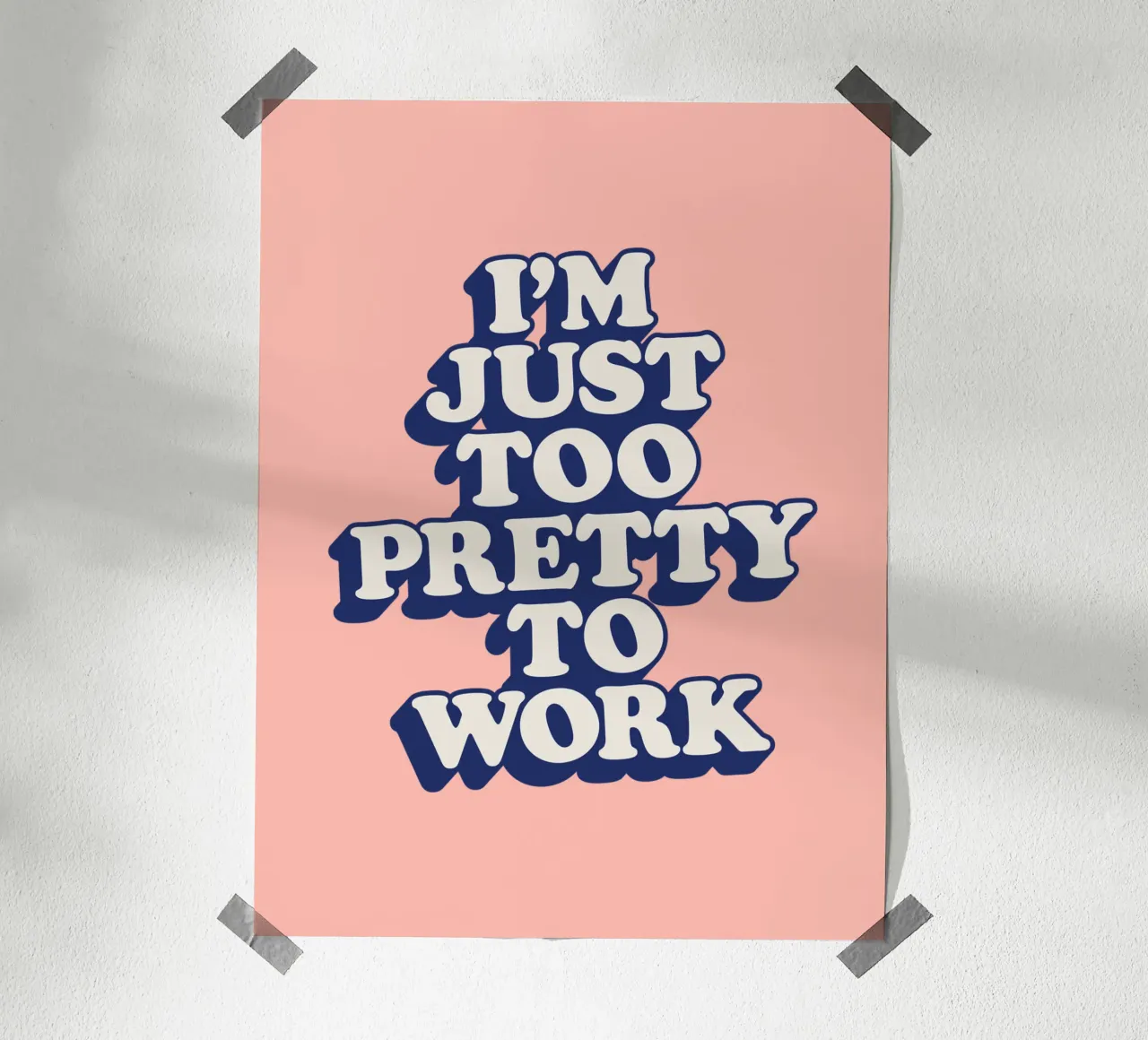 I'm Just Too Pretty to Work Diseño tipográfico en Peach PInk hahnemühle de THE MOTIVATED TYPE