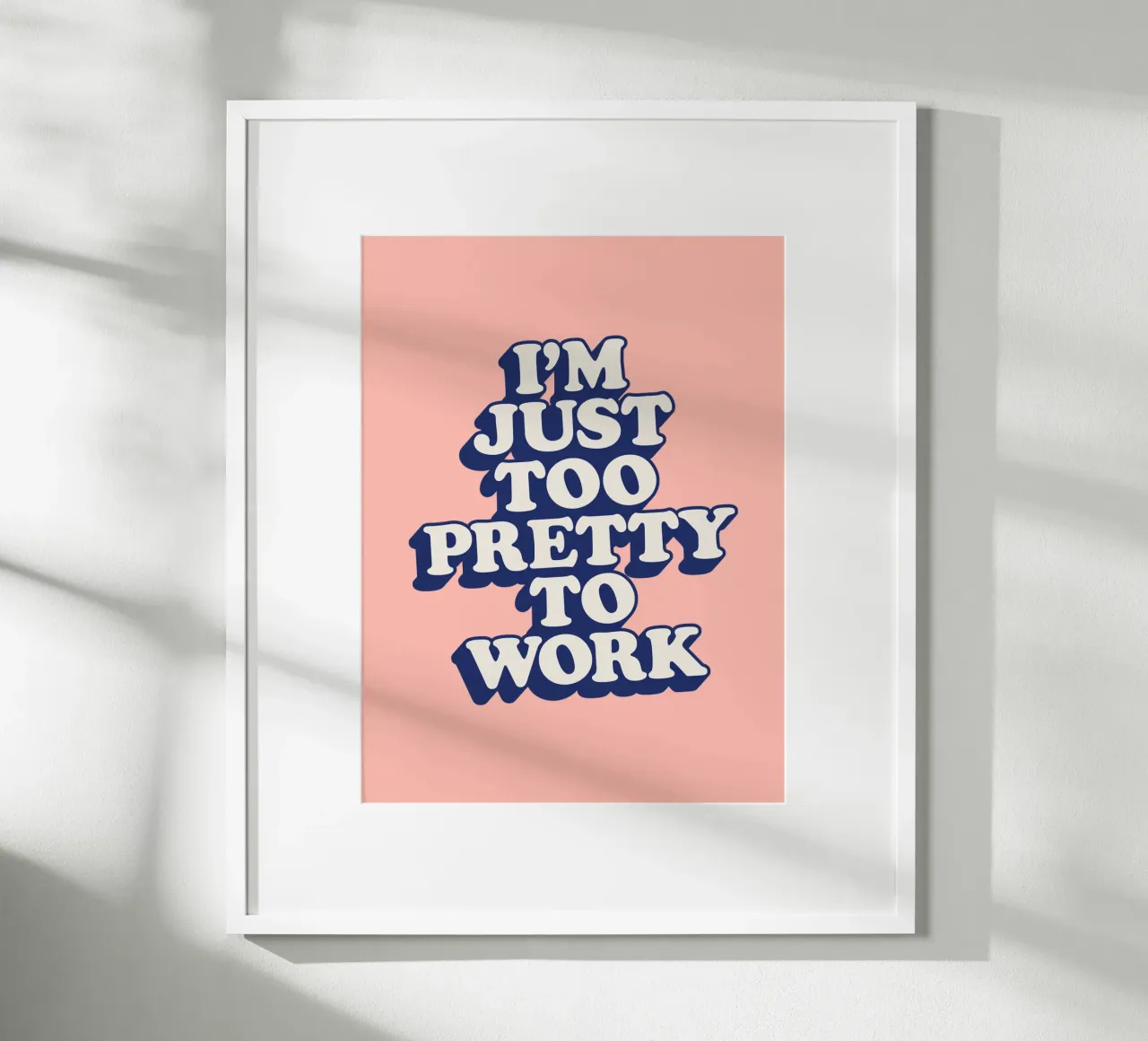 I'm Just Too Pretty to Work Diseño tipográfico en Peach PInk hahnemühle de THE MOTIVATED TYPE