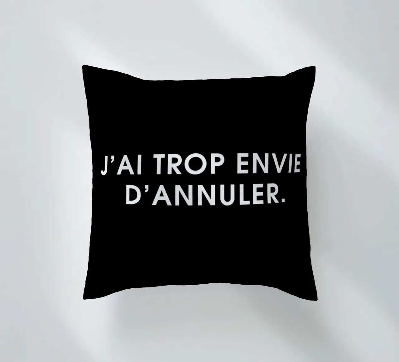J'ai trop envie d'annuler - Black cuscino da Intertitres