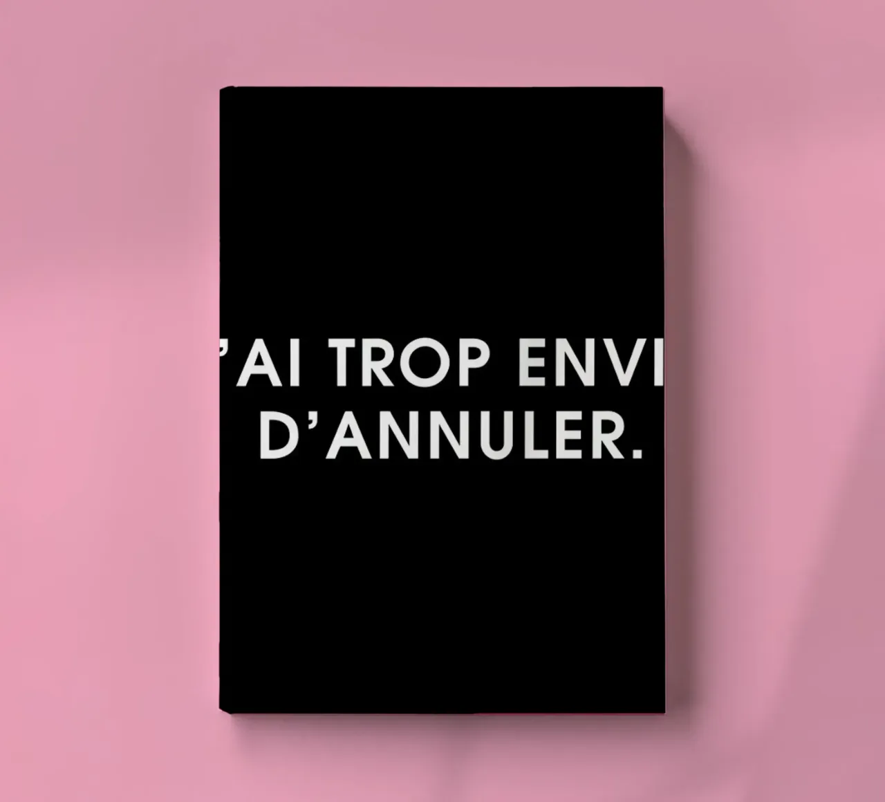 J'ai trop envie d'annuler - Black notebook by Intertitres