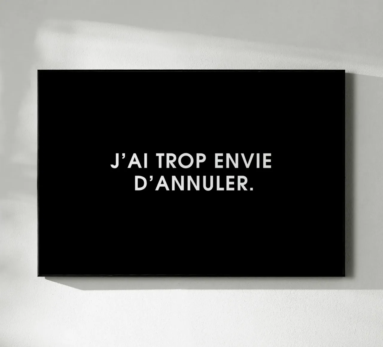 J'ai trop envie d'annuler - Black acrylic glass by Intertitres