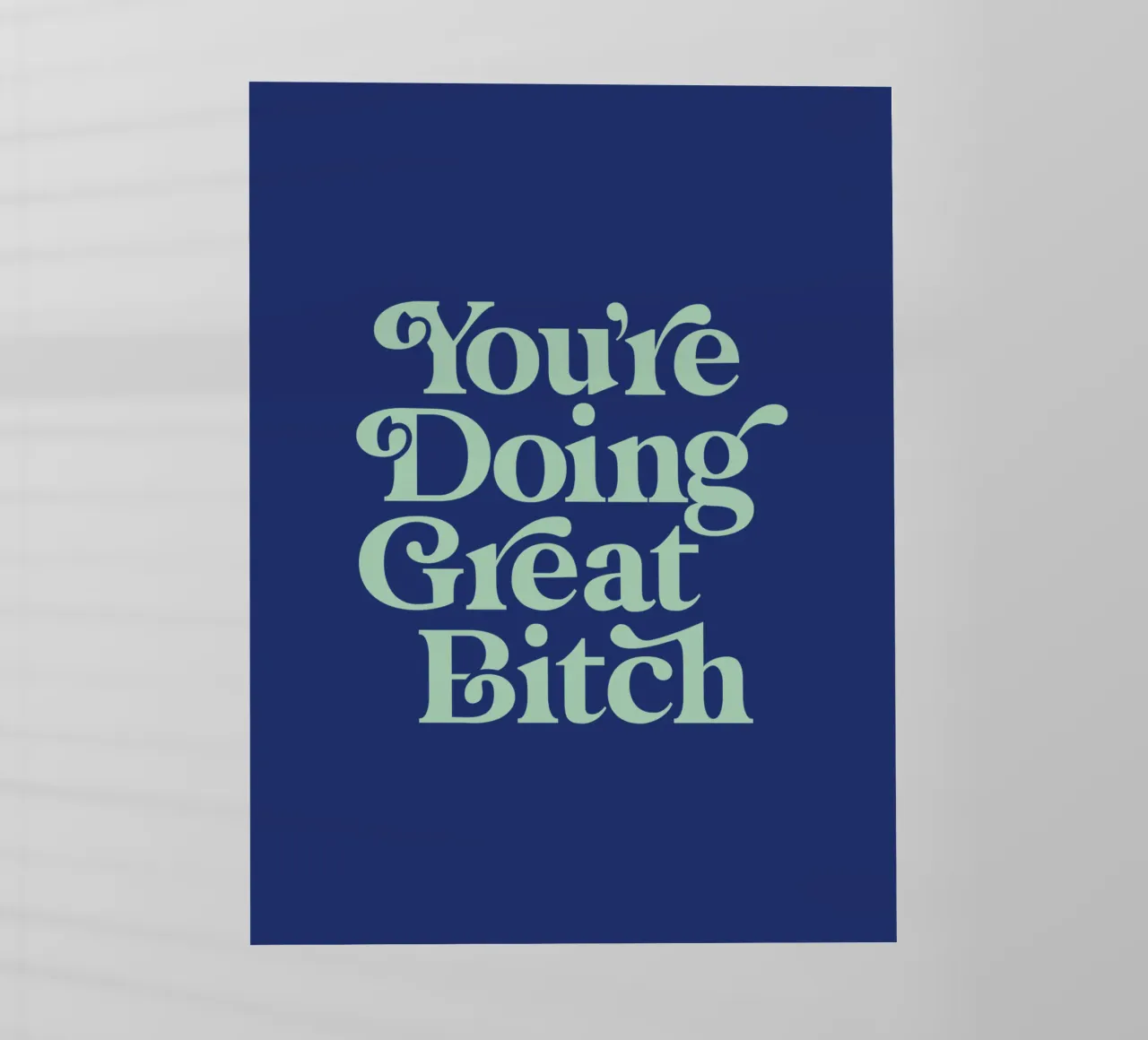 You're Doing Great Bitch Typografie Design in verde e blu pellicola backlit da THE MOTIVATED TYPE