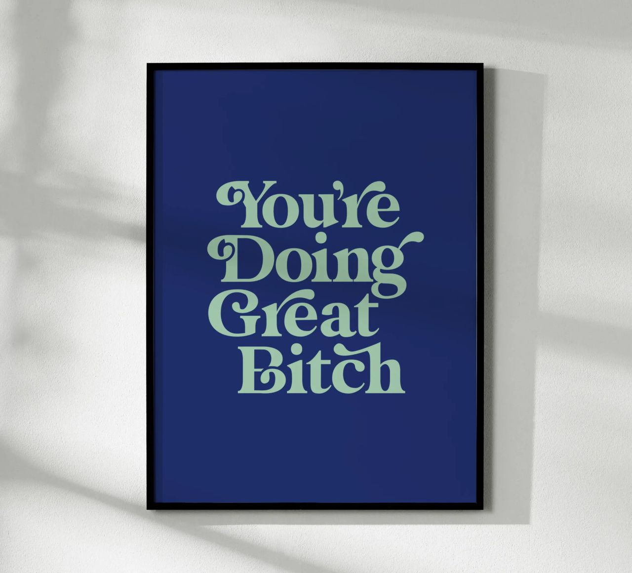 You're Doing Great Bitch Typografie Design en vert et bleu poster de THE MOTIVATED TYPE
