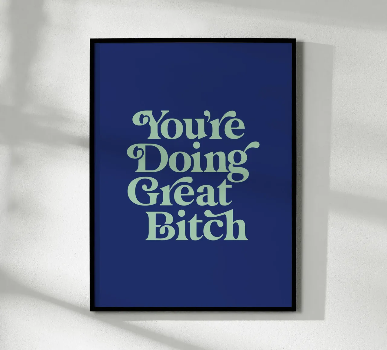 You're Doing Great Bitch Typografie Design in Green and Blue poster by THE MOTIVATED TYPE