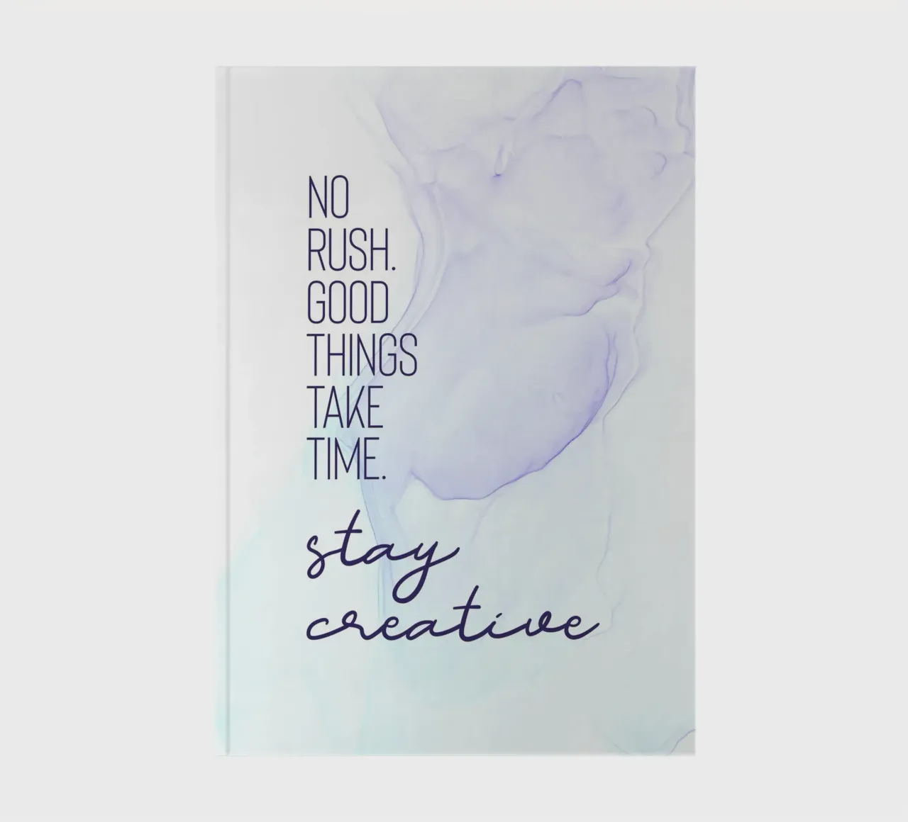 GOOD THINGS TAKE TIME. STAY CREATIVE. - floating colors notebook by Melanie Viola