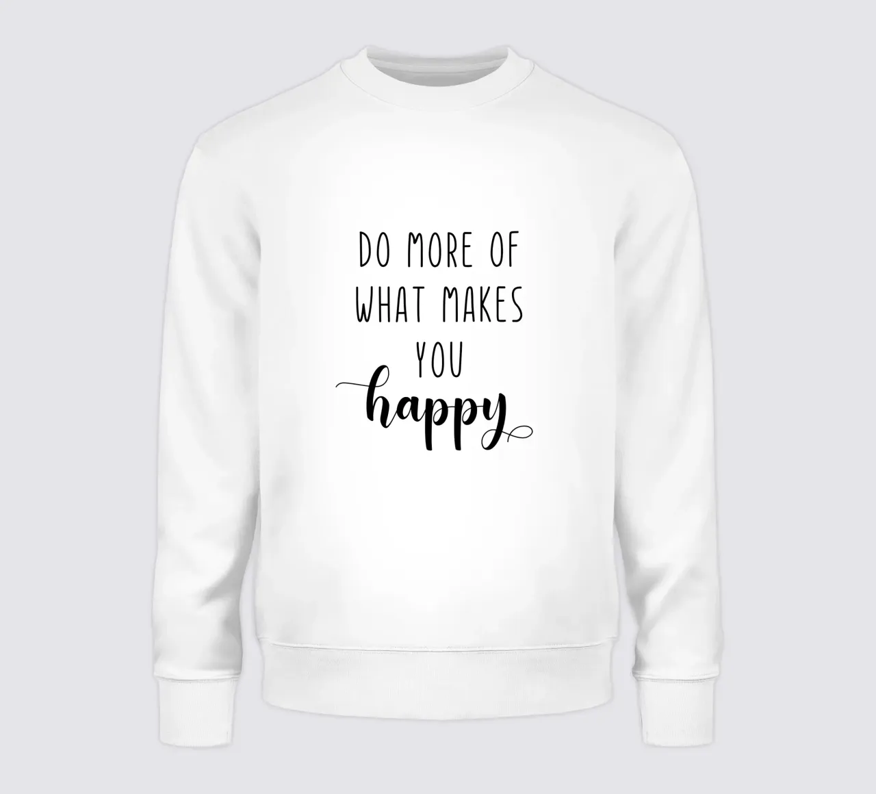 Do More of What Makes You Happy Motivational Sweatshirt von Shark Printables