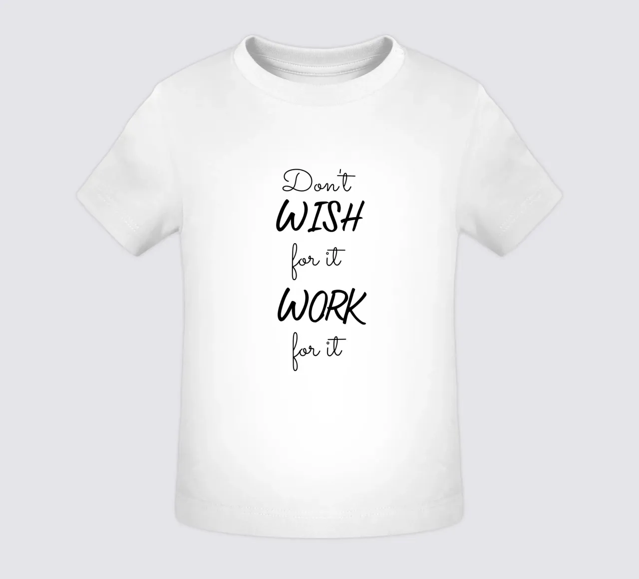 Don’t Wish for It Work for It Motivational maglietta neonato da Shark Printables