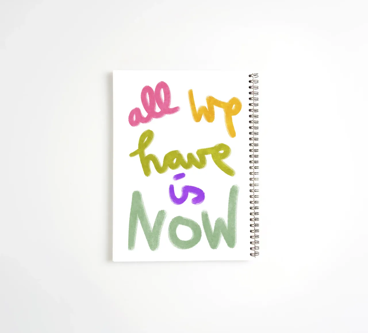 all we have is now - handlettering spiral notebook by Illustration Raissa Oltmanns