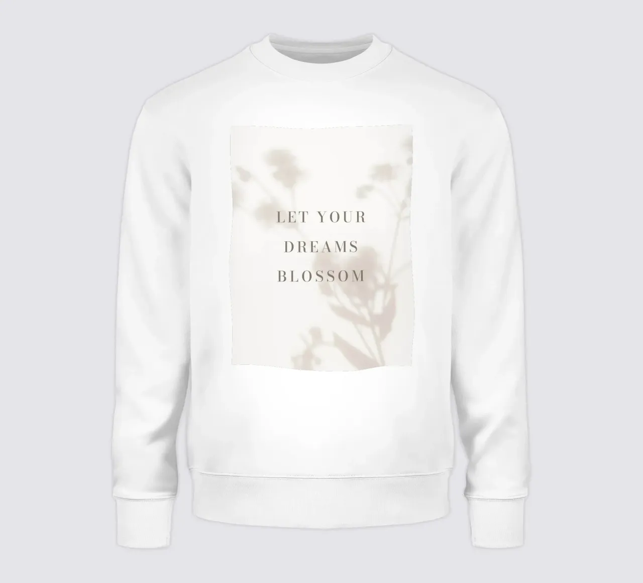 Motiverende quote bloemen schaduwen sweatshirt van Whole©