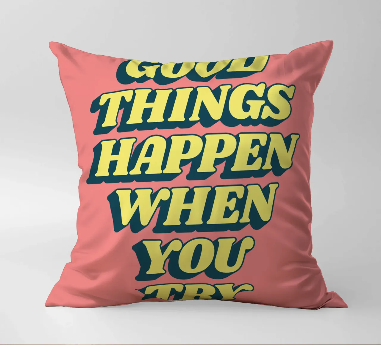 Good Things Happen When You Try Typography Design decorative cushion by THE MOTIVATED TYPE