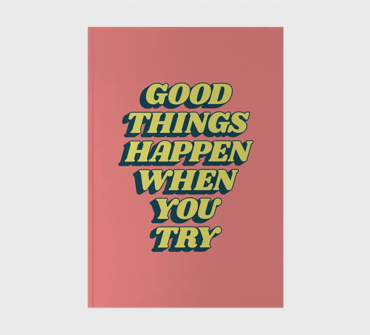 Good Things Happen When You Try Typography Design notebook by THE MOTIVATED TYPE