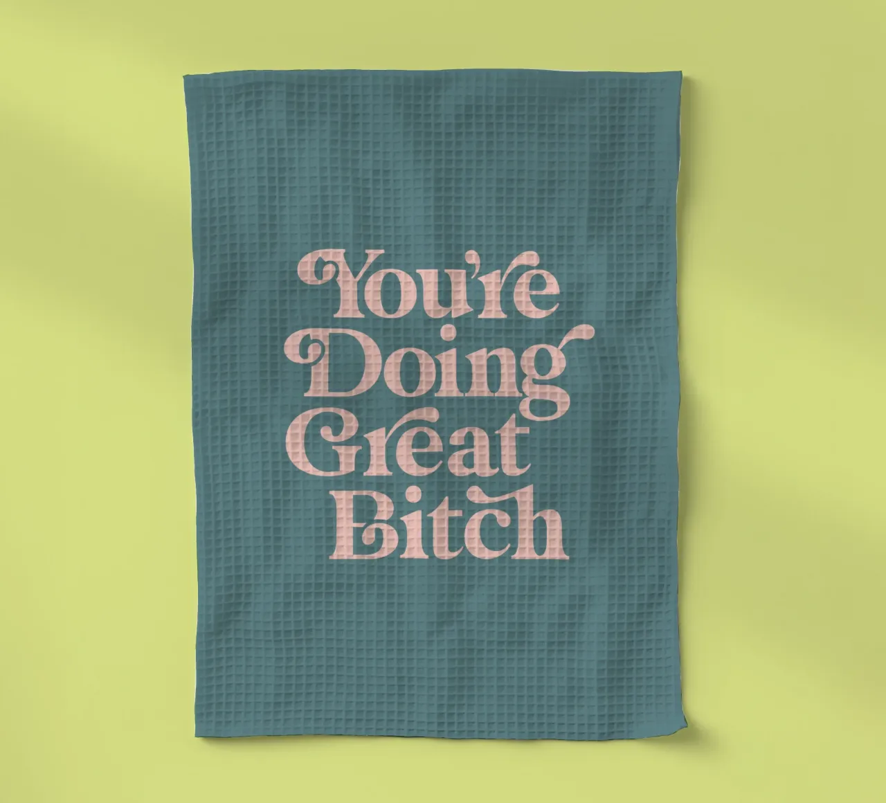 You're Doing Great Bitch Typografie Design in rosa e verde canovaccio da cucina da THE MOTIVATED TYPE