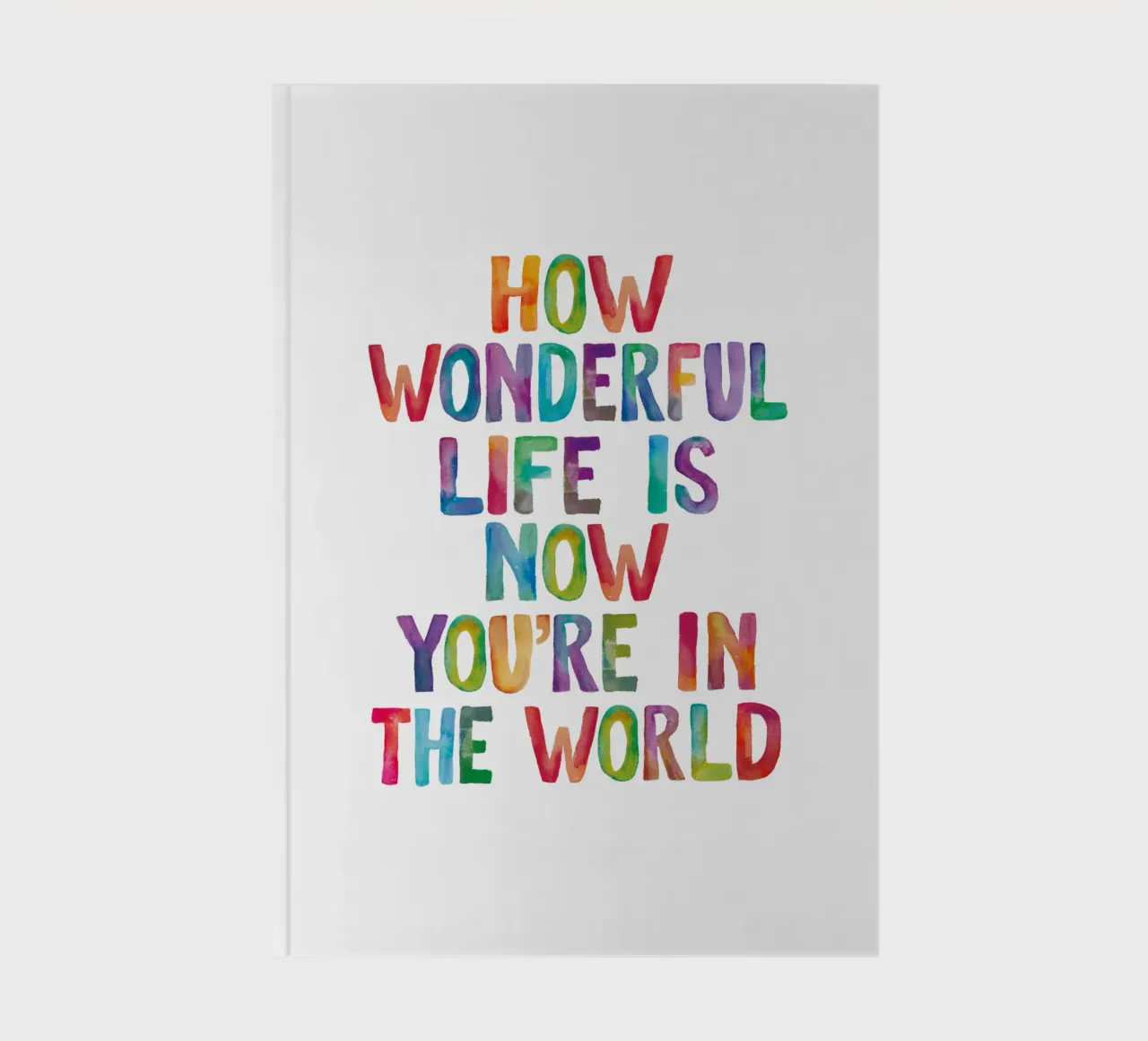 Comment la vie est merveilleuse Maintenant que vous êtes dans le monde Typografie carnet de notes de THE MOTIVATED TYPE
