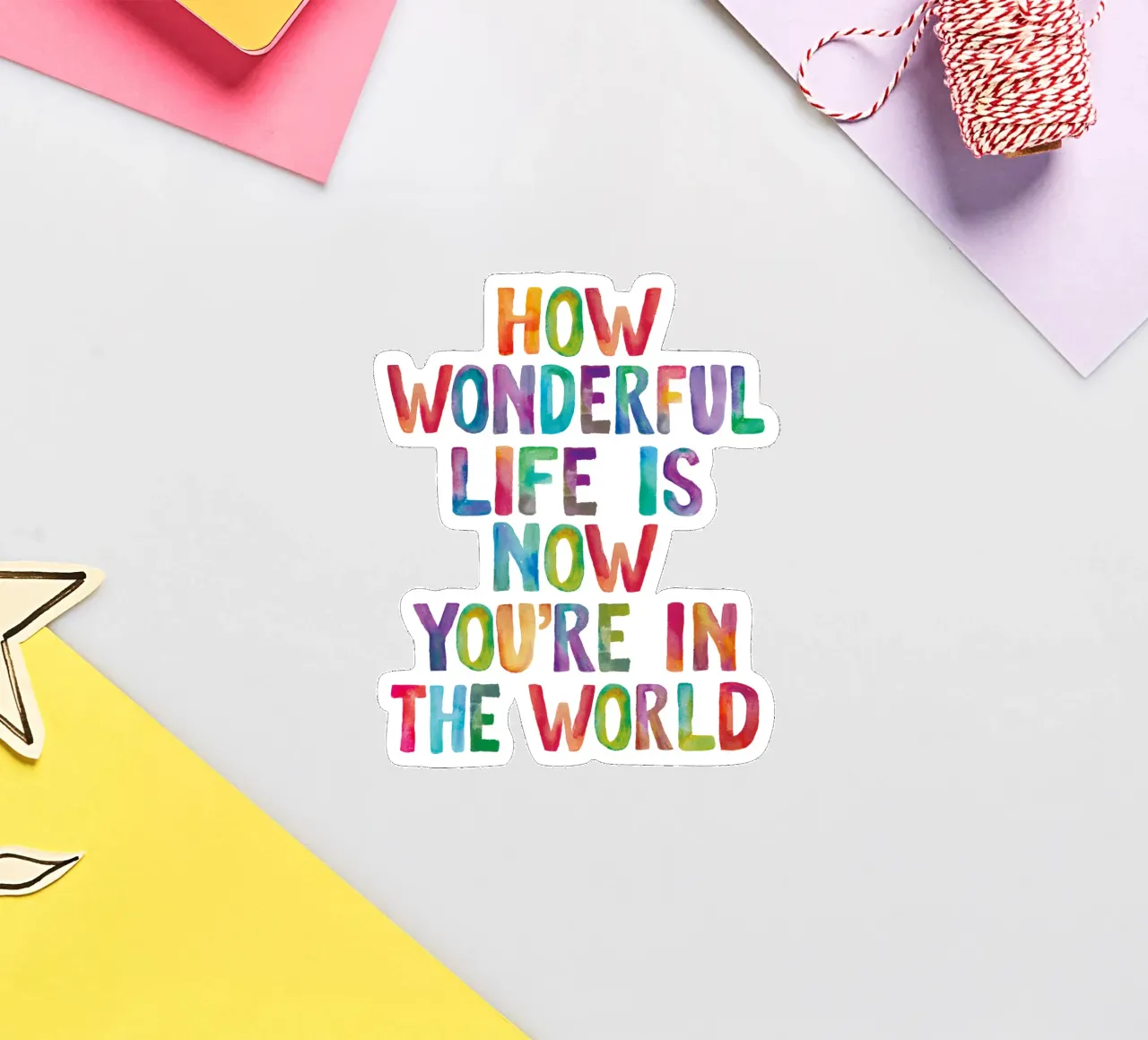 How Wonderful Life is Now You're in The World Typografie sticker by THE MOTIVATED TYPE