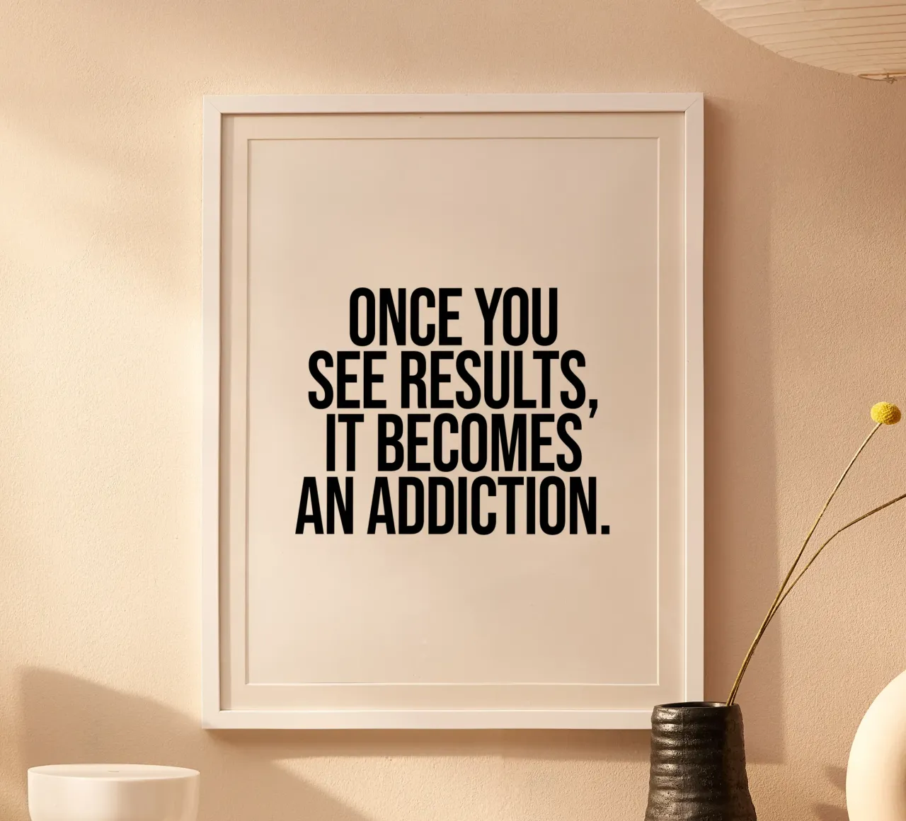 Sobald Sie Ergebnisse sehen, werden Sie süchtig. Poster mit Holzrahmen von Paigaam Studio