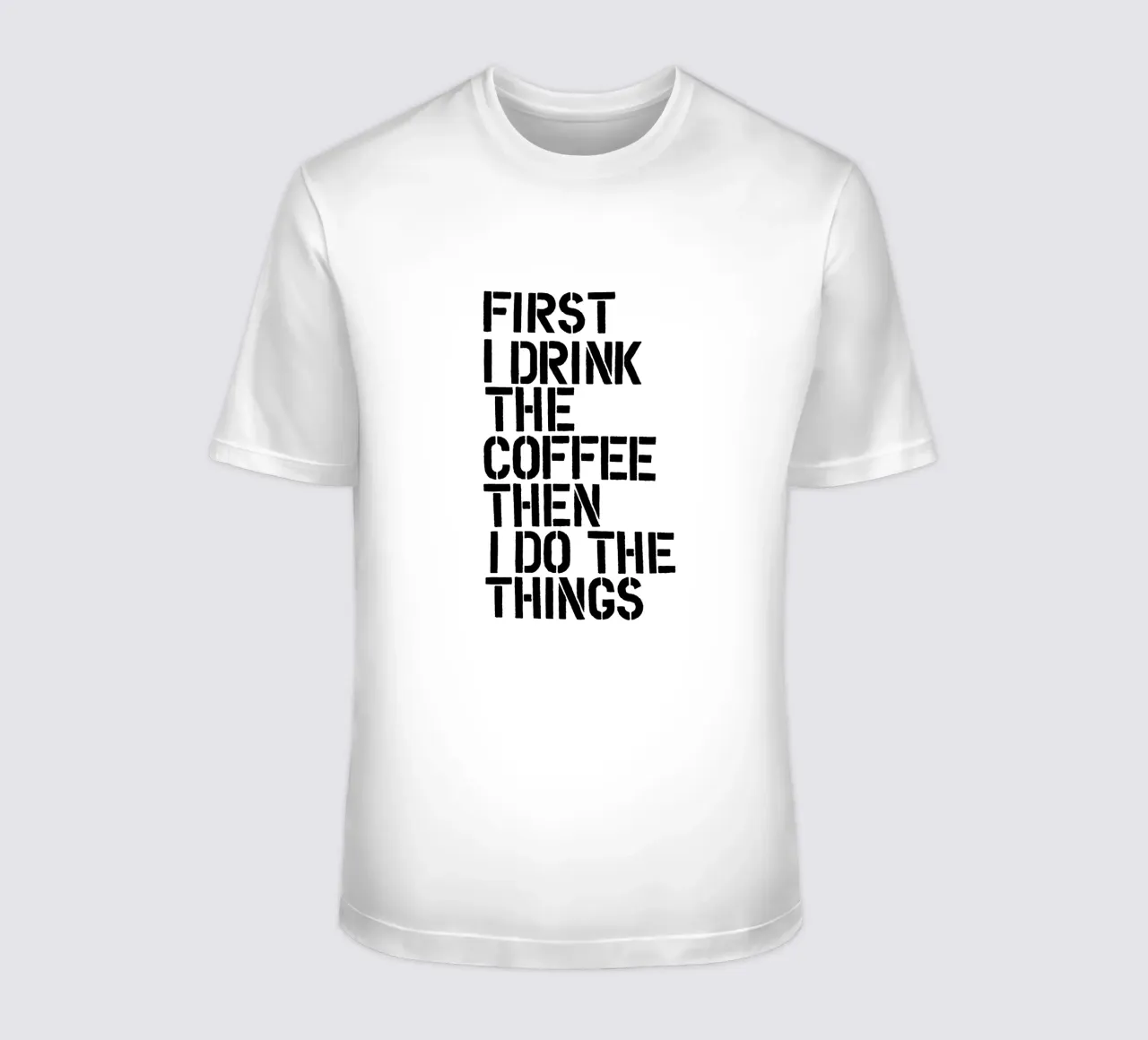Erst trinke ich den Kaffee, dann mache ich die Dinge T-Shirt von THE MOTIVATED TYPE