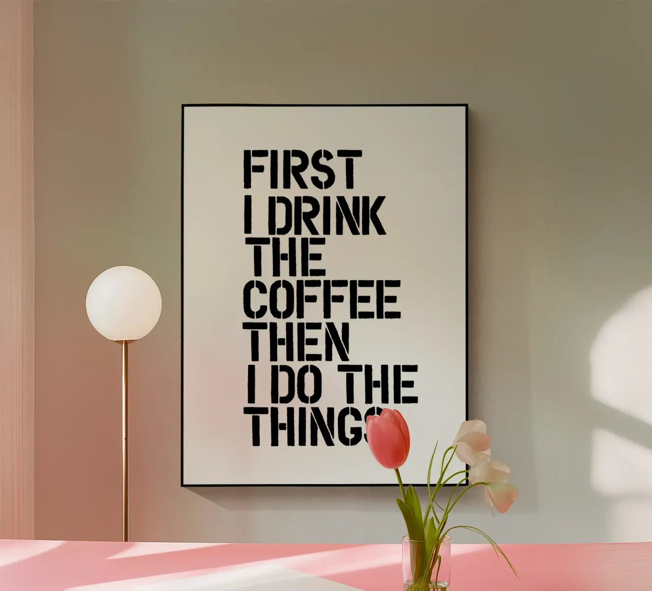 Erst trinke ich den Kaffee, dann mache ich die Dinge Acryl-Glas von THE MOTIVATED TYPE